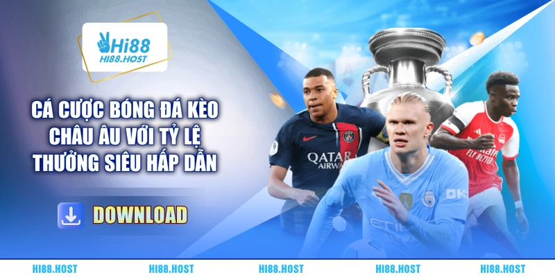 Cá cược bóng đá kèo châu Âu với tỷ lệ thưởng siêu hấp dẫn