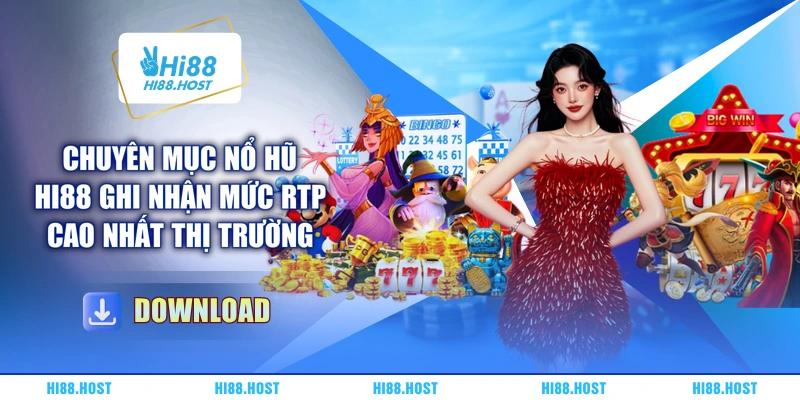 Chuyên mục nổ hũ HI88 ghi nhận mức RTP cao nhất thị trường