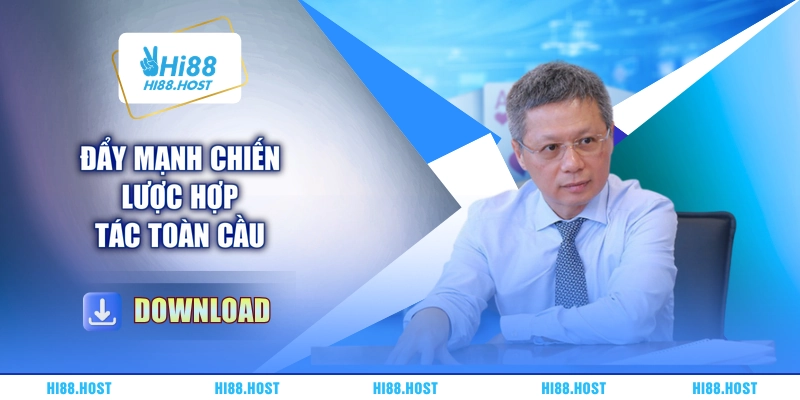 Đẩy mạnh chiến lược hợp tác toàn cầu