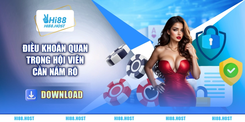 Điều khoản quan trọng hội viên cần nắm rõ Điều khoản quan trọng hội viên cần nắm rõ