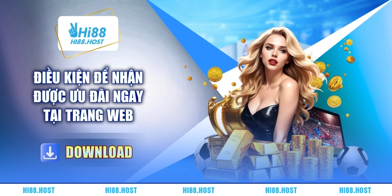 Điều kiện để nhận được ưu đãi ngay tại trang web