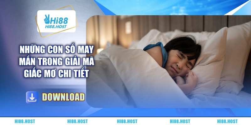 Những con số may mắn trong giải mã giấc mơ chi tiết Những con số may mắn trong giải mã giấc mơ chi tiết