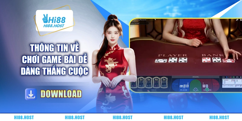 Thông tin về chơi game bài dễ dàng thắng cuộc Thông tin về chơi game bài dễ dàng thắng cuộc