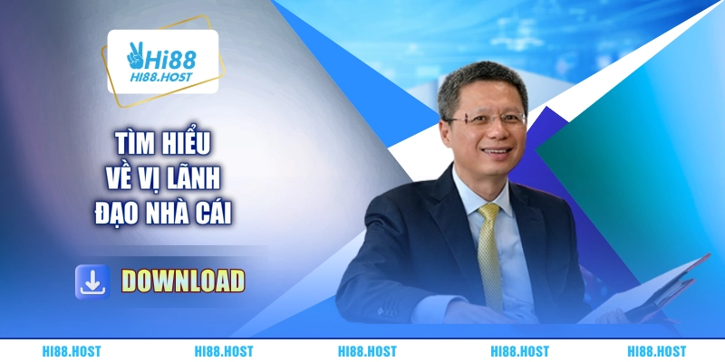 Tìm hiểu về vị lãnh đạo nhà cái