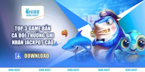 Top 3 Game Bắn Cá Đổi Thưởng Ghi Nhận Jackpot Cao